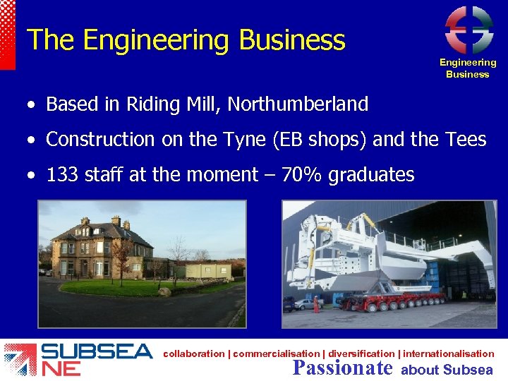 The Engineering Business • Based in Riding Mill, Northumberland • Construction on the Tyne