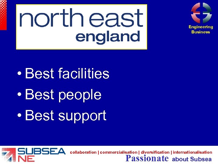 Engineering Business • Best facilities • Best people • Best support collaboration | commercialisation