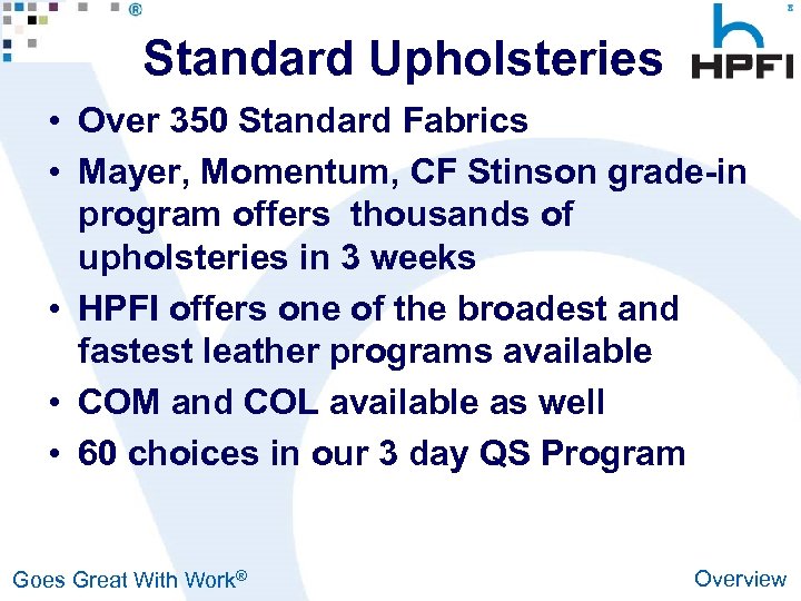 Standard Upholsteries • Over 350 Standard Fabrics • Mayer, Momentum, CF Stinson grade-in program
