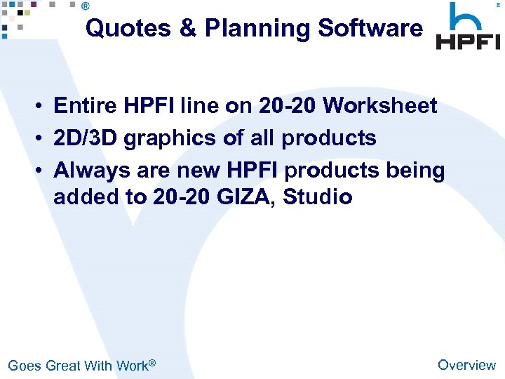 Quotes & Planning Software • Entire HPFI line on 20 -20 Worksheet • 2