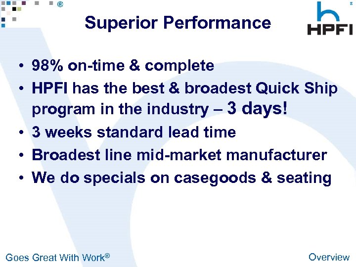 Superior Performance • 98% on-time & complete • HPFI has the best & broadest