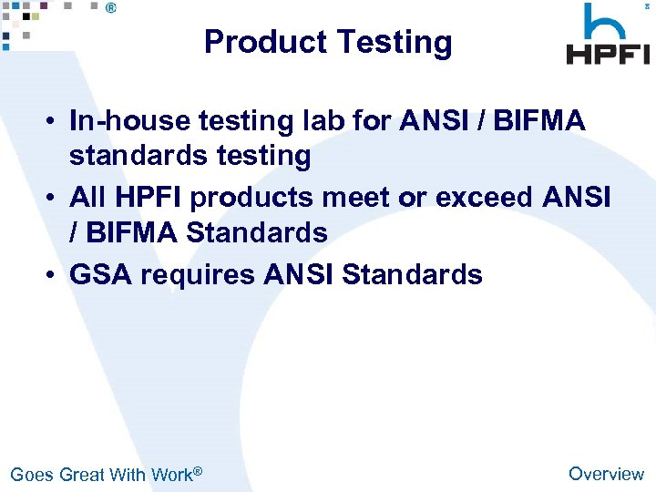 Product Testing • In-house testing lab for ANSI / BIFMA standards testing • All