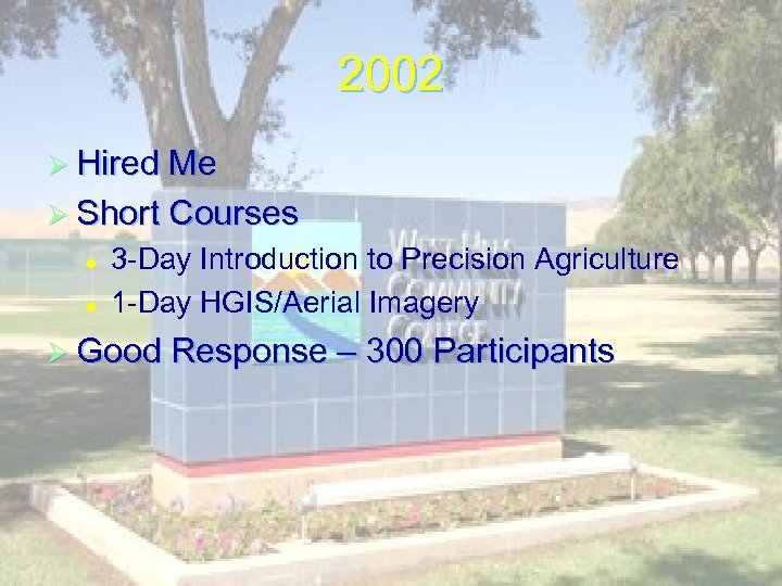 2002 Ø Hired Me Ø Short Courses l l 3 -Day Introduction to Precision