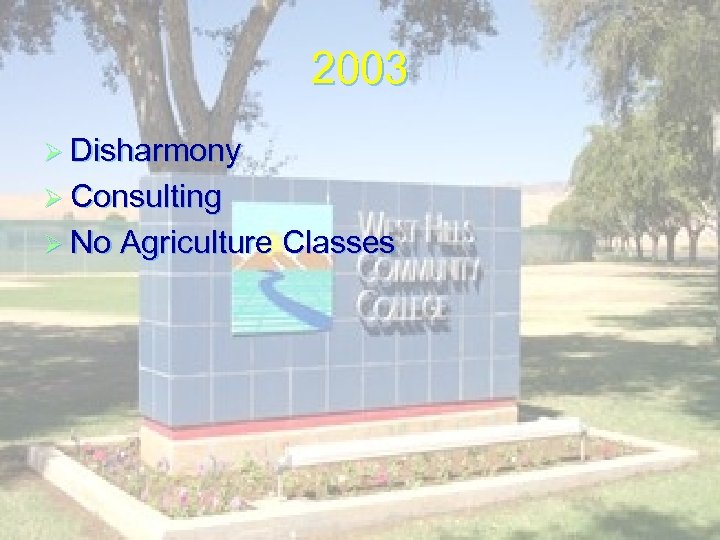 2003 Ø Disharmony Ø Consulting Ø No Agriculture Classes 