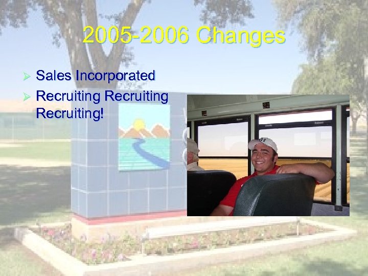 2005 -2006 Changes Sales Incorporated Ø Recruiting! Ø 