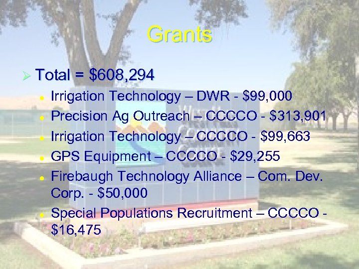 Grants Ø Total = $608, 294 l l l Irrigation Technology – DWR -