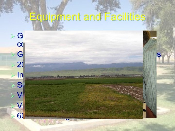 Equipment and Facilities Ø GPS field mapping and held computers Ø GPS guidance systems