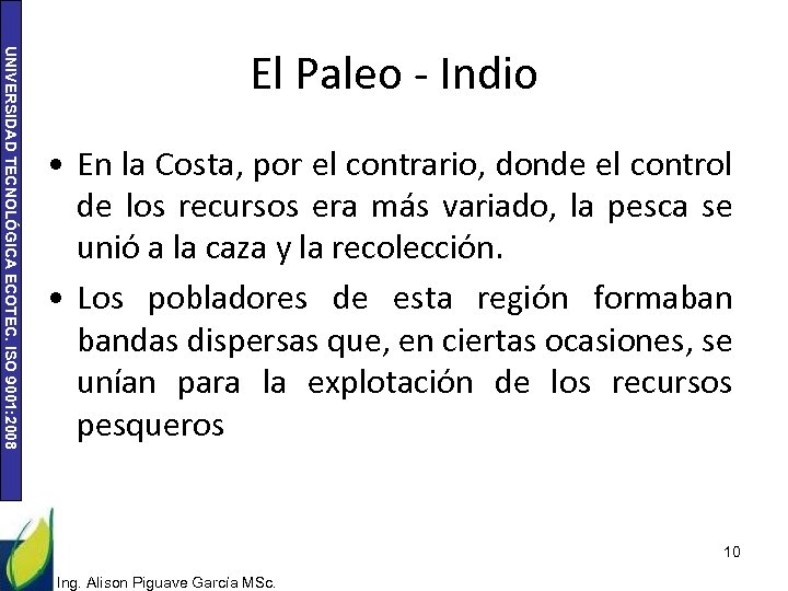 UNIVERSIDAD TECNOLÓGICA ECOTEC. ISO 9001: 2008 El Paleo - Indio • En la Costa,