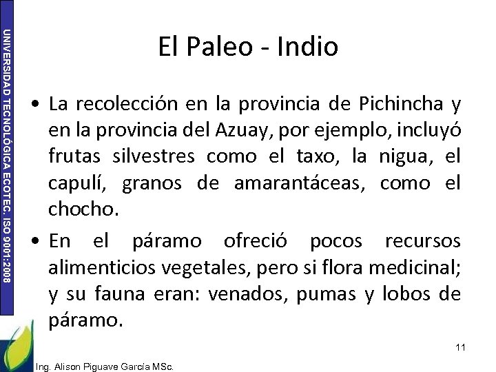 UNIVERSIDAD TECNOLÓGICA ECOTEC. ISO 9001: 2008 El Paleo - Indio • La recolección en