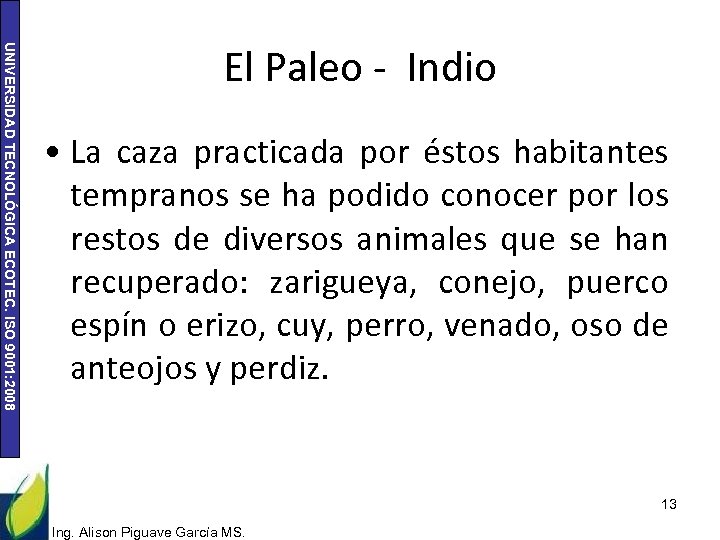 UNIVERSIDAD TECNOLÓGICA ECOTEC. ISO 9001: 2008 El Paleo - Indio • La caza practicada