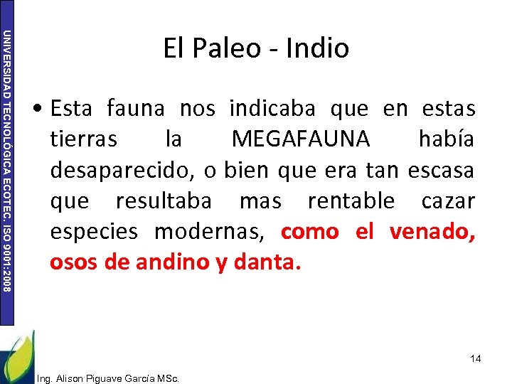 UNIVERSIDAD TECNOLÓGICA ECOTEC. ISO 9001: 2008 El Paleo - Indio • Esta fauna nos