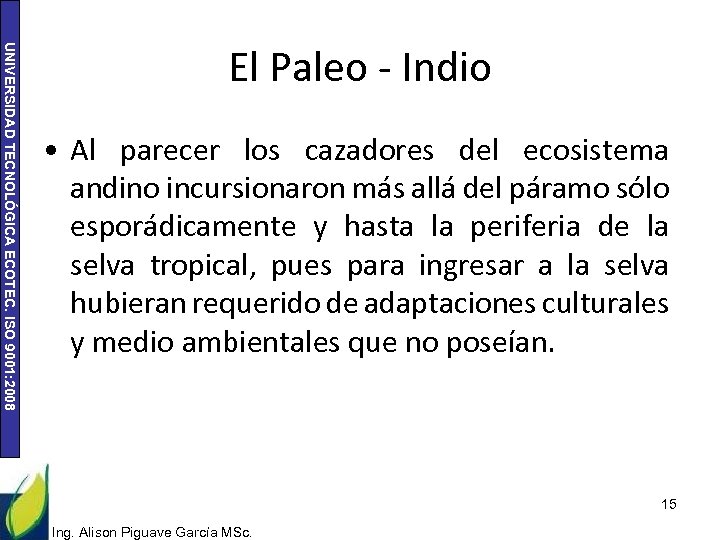 UNIVERSIDAD TECNOLÓGICA ECOTEC. ISO 9001: 2008 El Paleo - Indio • Al parecer los