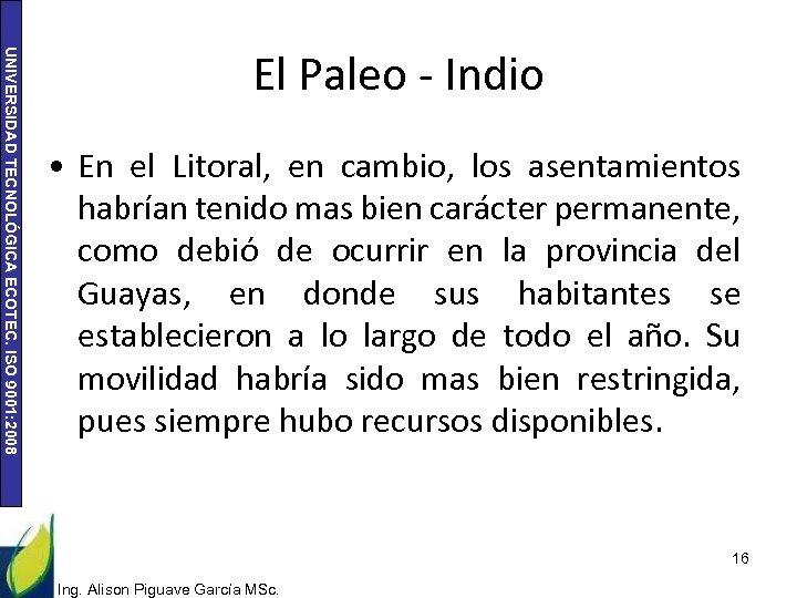 UNIVERSIDAD TECNOLÓGICA ECOTEC. ISO 9001: 2008 El Paleo - Indio • En el Litoral,