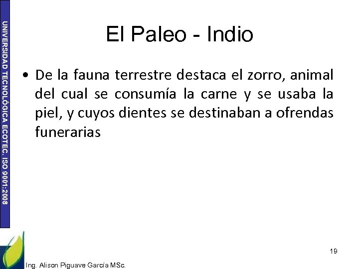 UNIVERSIDAD TECNOLÓGICA ECOTEC. ISO 9001: 2008 El Paleo - Indio • De la fauna