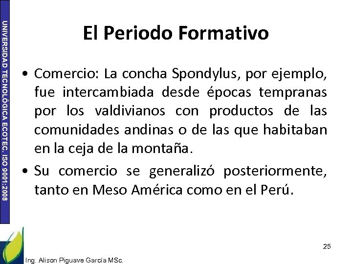 UNIVERSIDAD TECNOLÓGICA ECOTEC. ISO 9001: 2008 El Periodo Formativo • Comercio: La concha Spondylus,