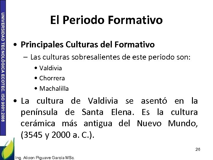 UNIVERSIDAD TECNOLÓGICA ECOTEC. ISO 9001: 2008 El Periodo Formativo • Principales Culturas del Formativo