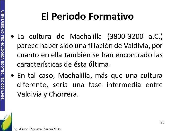 UNIVERSIDAD TECNOLÓGICA ECOTEC. ISO 9001: 2008 El Periodo Formativo • La cultura de Machalilla