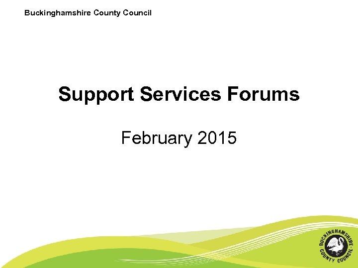 Buckinghamshire County Council Support Services Forums February 2015 