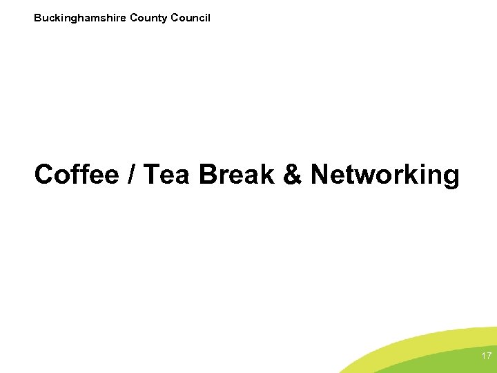 Buckinghamshire County Council Coffee / Tea Break & Networking 17 