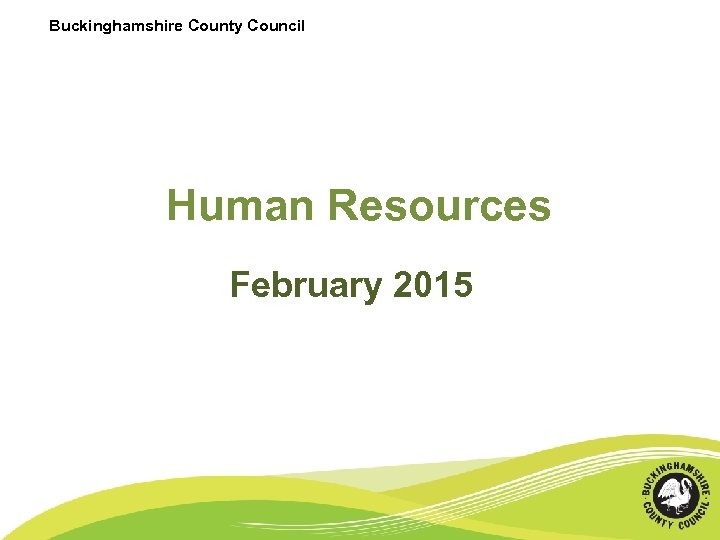 Buckinghamshire County Council Human Resources February 2015 