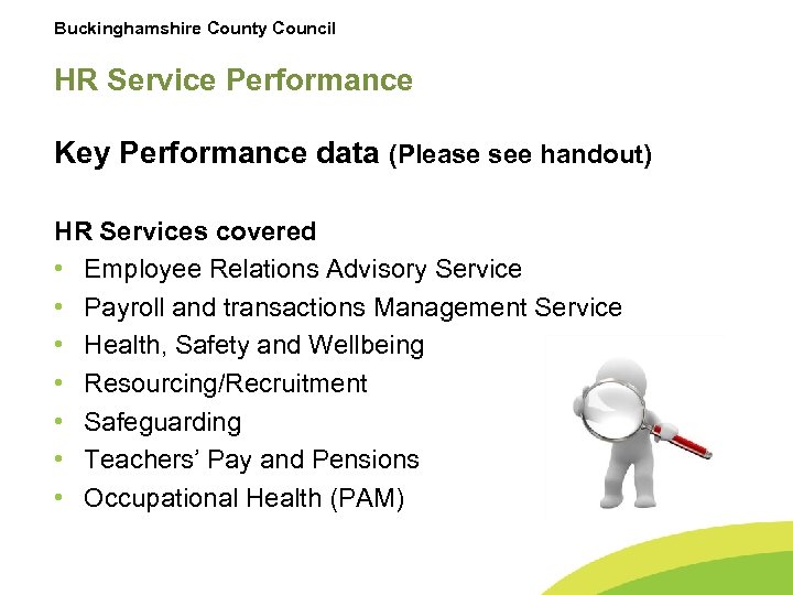 Buckinghamshire County Council HR Service Performance Key Performance data (Please see handout) HR Services