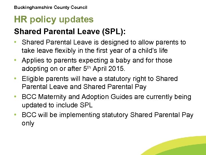 Buckinghamshire County Council HR policy updates Shared Parental Leave (SPL): • Shared Parental Leave