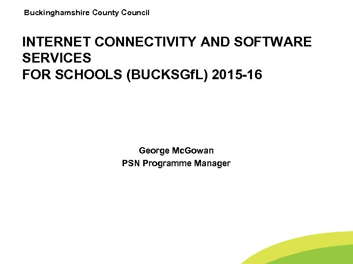 Buckinghamshire County Council INTERNET CONNECTIVITY AND SOFTWARE SERVICES FOR SCHOOLS (BUCKSGf. L) 2015 -16