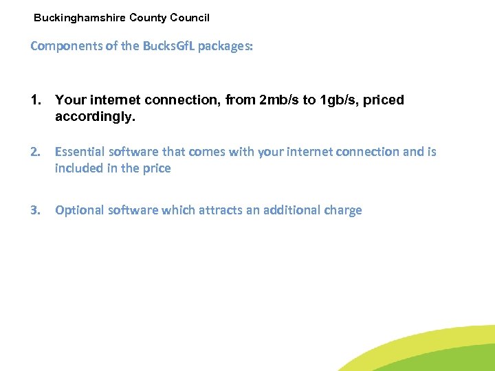 Buckinghamshire County Council Components of the Bucks. Gf. L packages: 1. Your internet connection,