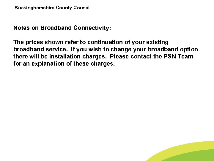 Buckinghamshire County Council Notes on Broadband Connectivity: The prices shown refer to continuation of