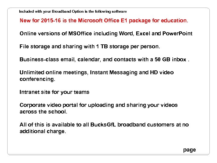 Included with your Broadband Option is the following software New for 2015 -16 is