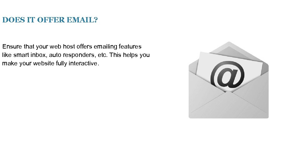 DOES IT OFFER EMAIL? Ensure that your web host offers emailing features like smart