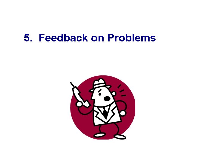 5. Feedback on Problems 