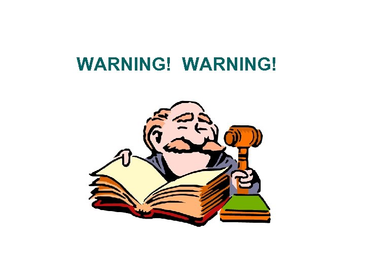 WARNING! 