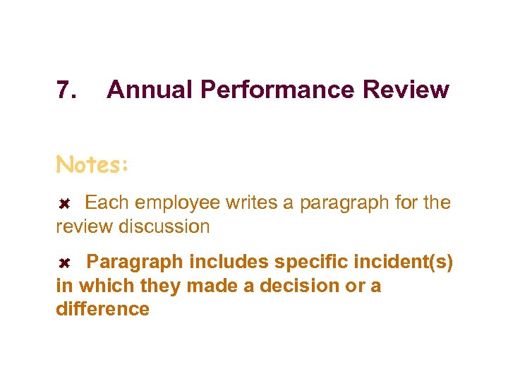 7. Annual Performance Review Notes: Each employee writes a paragraph for the review discussion