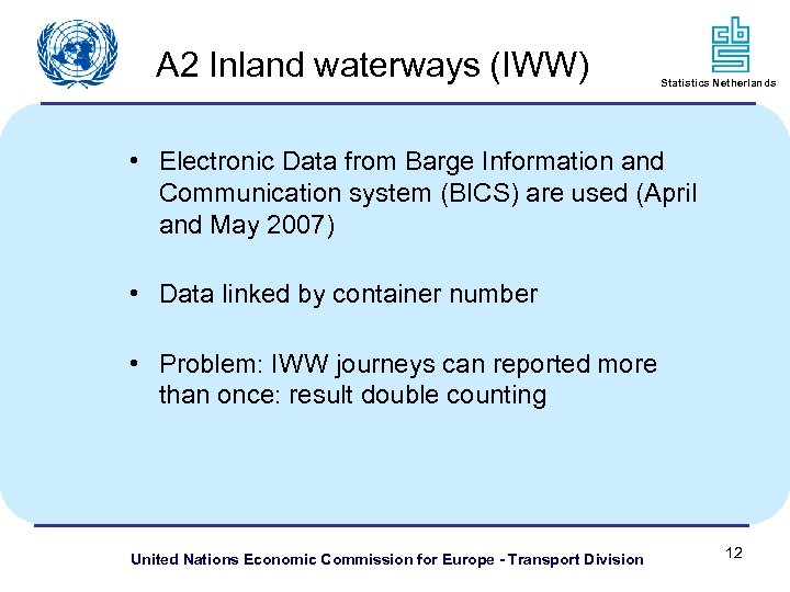 A 2 Inland waterways (IWW) Statistics Netherlands • Electronic Data from Barge Information and