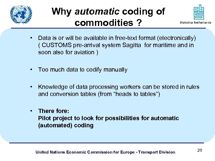 Why automatic coding of commodities ? Statistics Netherlands • Data is or will be