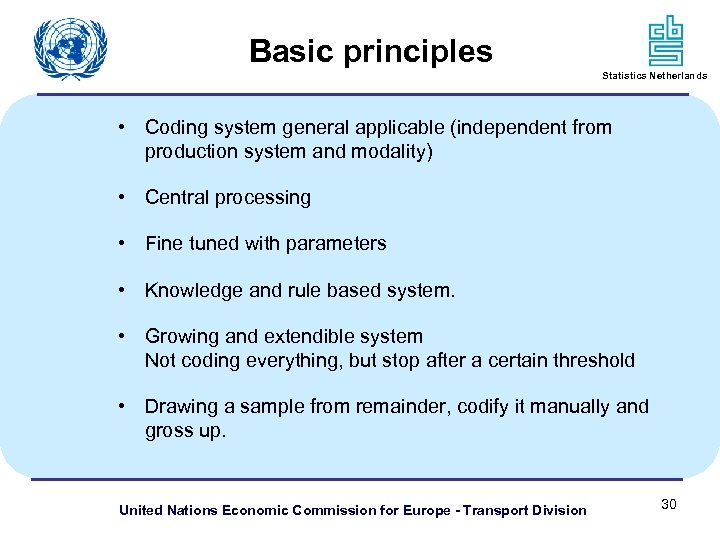 Basic principles Statistics Netherlands • Coding system general applicable (independent from production system and