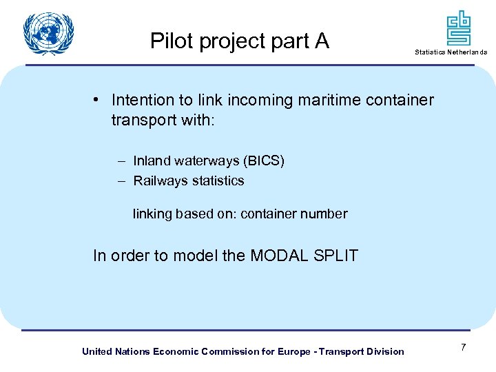 Pilot project part A Statistics Netherlands • Intention to link incoming maritime container transport