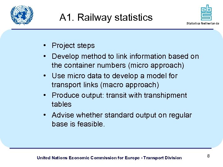 A 1. Railway statistics Statistics Netherlands • Project steps • Develop method to link