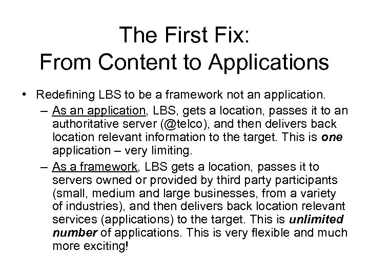 The First Fix: From Content to Applications • Redefining LBS to be a framework