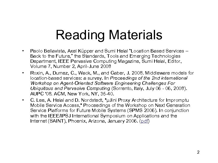 Reading Materials • • • Paolo Bellavista, Axel Küpper and Sumi Helal “Location Based