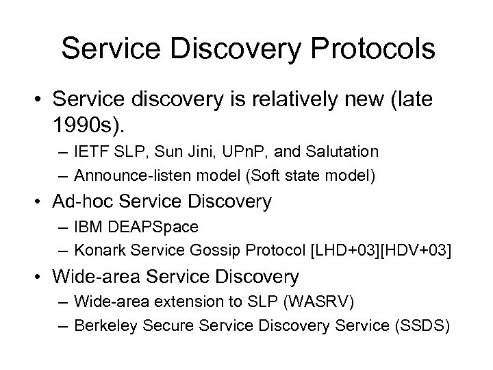 Service Discovery Protocols • Service discovery is relatively new (late 1990 s). – IETF