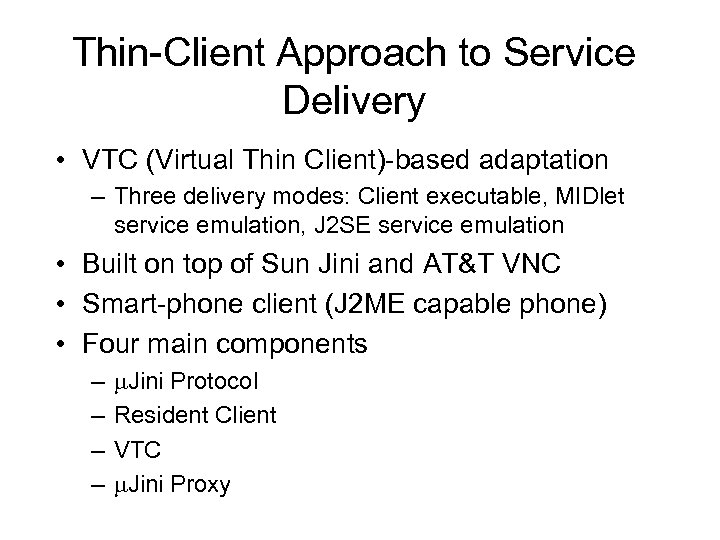 Thin-Client Approach to Service Delivery • VTC (Virtual Thin Client)-based adaptation – Three delivery