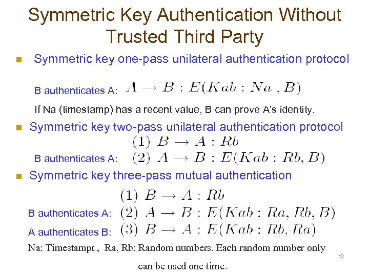 Symmetric Key Authentication Without Trusted Third Party n Symmetric key one-pass unilateral authentication protocol