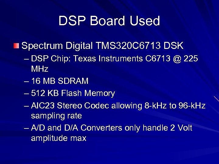 DSP Board Used Spectrum Digital TMS 320 C 6713 DSK – DSP Chip: Texas