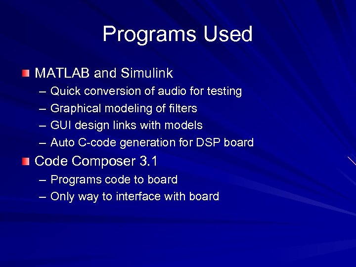 Programs Used MATLAB and Simulink – – Quick conversion of audio for testing Graphical