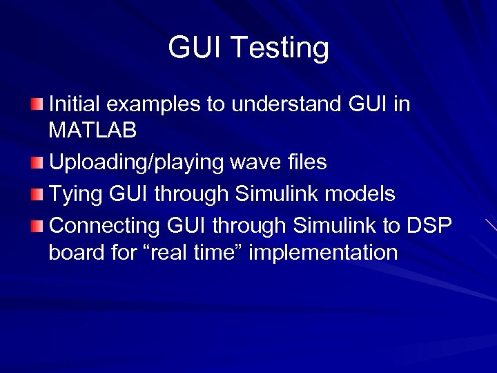 GUI Testing Initial examples to understand GUI in MATLAB Uploading/playing wave files Tying GUI