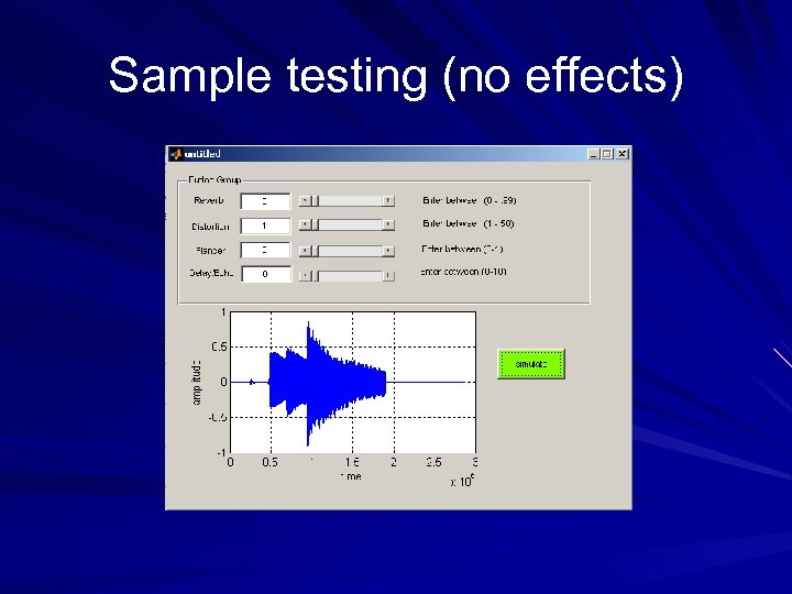 Sample testing (no effects) 