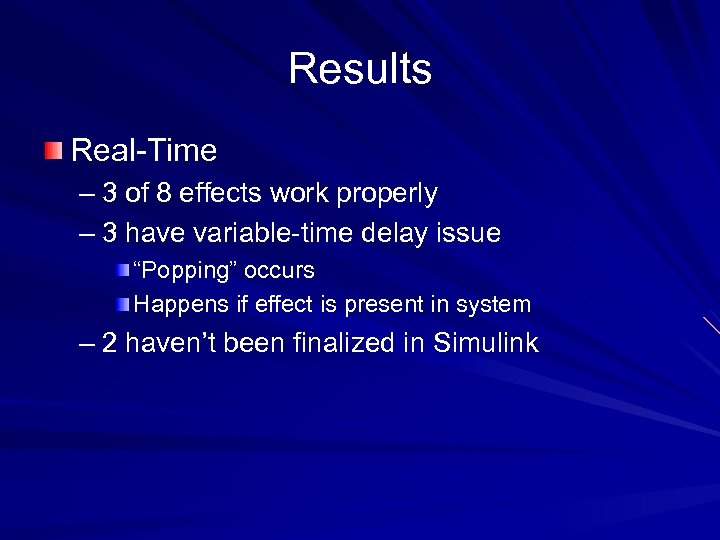 Results Real-Time – 3 of 8 effects work properly – 3 have variable-time delay