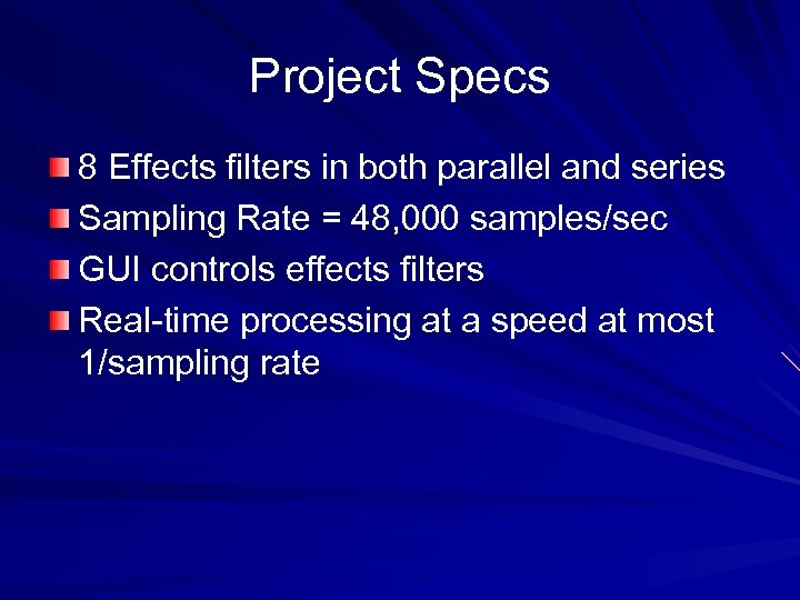 Project Specs 8 Effects filters in both parallel and series Sampling Rate = 48,